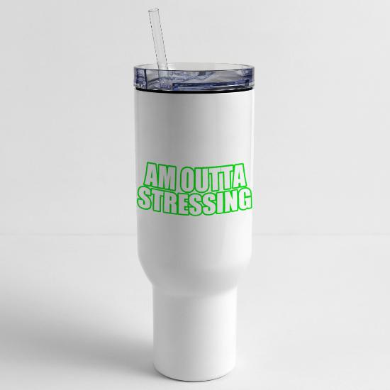 Am Outta Stressing Bold Green Text 40 oz Travel Tumbler