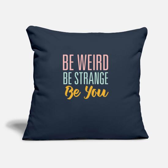 Be Weird Be Strange Throw Pillow Cover 18” x 18”