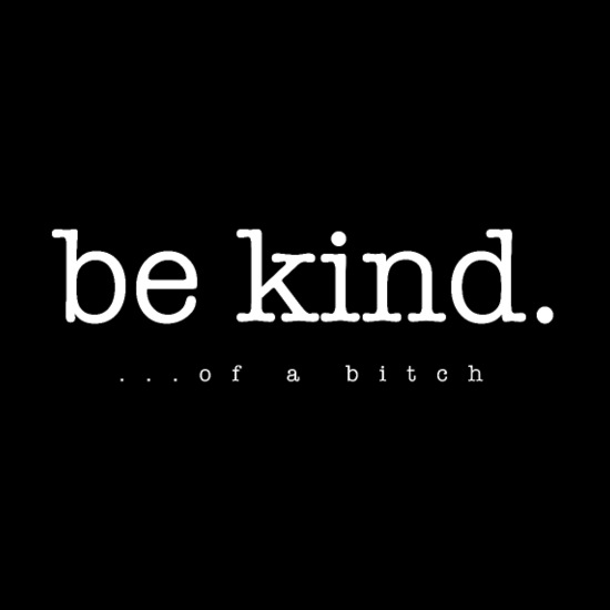 Be kind ... of a bitch Throw Pillow Cover 18” x 18”