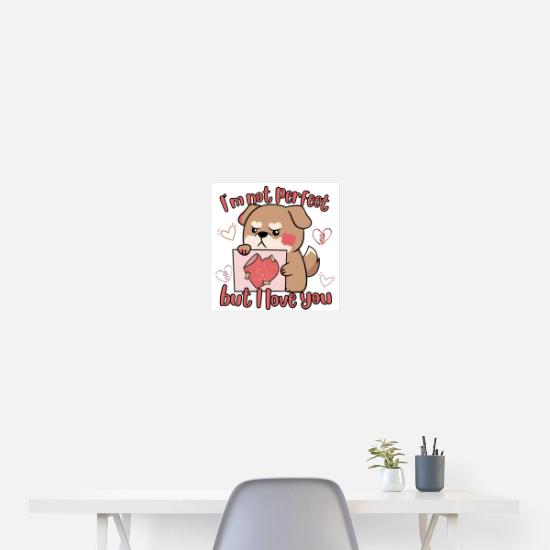 I'm Not Perfect But I Love You Poster 16x16