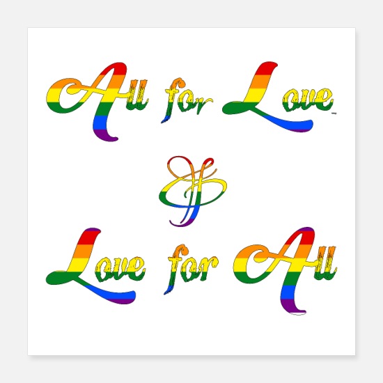 All for Love and Love for All Poster 16x16
