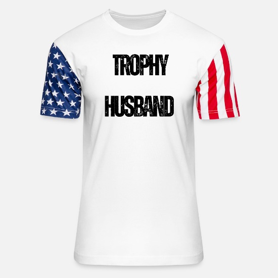 Trophy Husband Funny Confident Marriage Joke Shirt Unisex Stars & Stripes T-Shirt