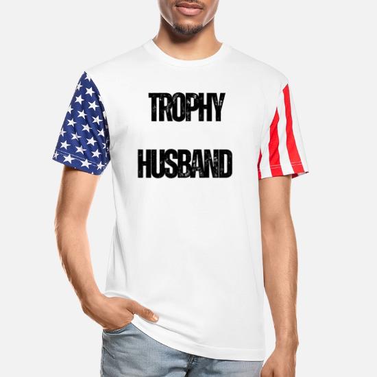 Trophy Husband Funny Confident Marriage Joke Shirt Unisex Stars & Stripes T-Shirt