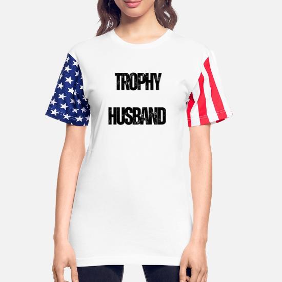 Trophy Husband Funny Confident Marriage Joke Shirt Unisex Stars & Stripes T-Shirt