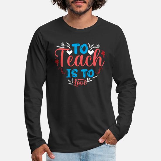 To Teach Is To Love Men's Premium Longsleeve Shirt