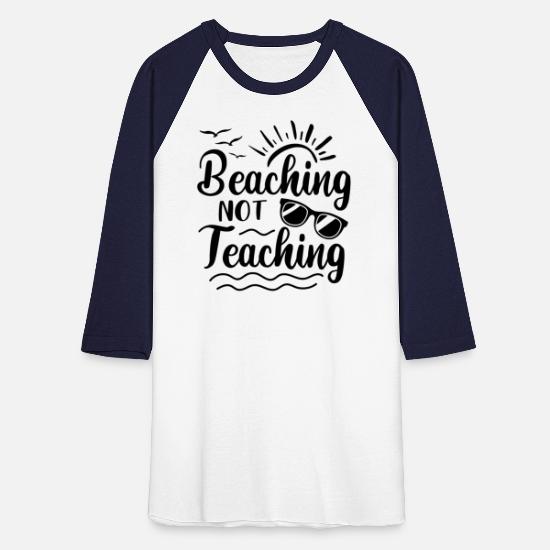 Beaching Not Teaching Unisex Baseball T-Shirt