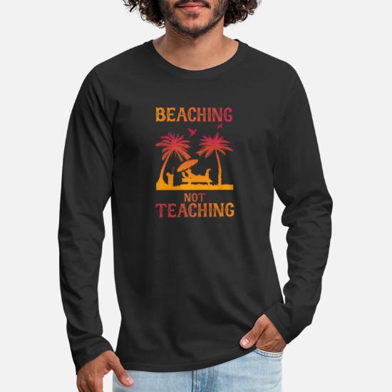 Beaching Not Teaching Men's Premium Longsleeve Shirt