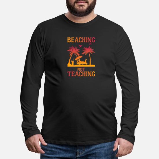 Beaching Not Teaching Men's Premium Longsleeve Shirt