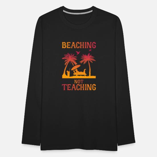 Beaching Not Teaching Men's Premium Longsleeve Shirt