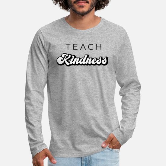 Teach Kindness Men's Premium Longsleeve Shirt 3 Teach Kindness Men's Premium Longsleeve Shirt