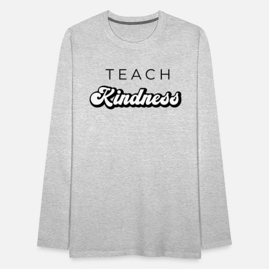 Teach Kindness Men's Premium Longsleeve Shirt 5 Teach Kindness Men's Premium Longsleeve Shirt