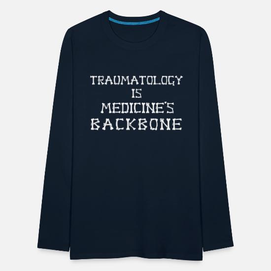 Traumatology is Medicine's Backbone Men's Premium Longsleeve Shirt